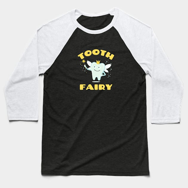 Tooth Fairy - Cute Tooth Fairy Pun Baseball T-Shirt by Allthingspunny